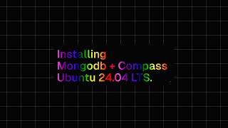 Installing Mongodb + Compass Ubuntu 24.04 LTS.