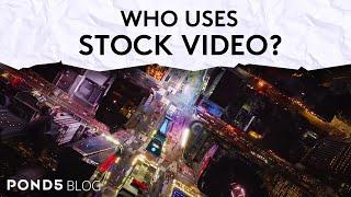 Pond5 Blog - Who Uses Stock Video