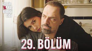 Gelsin Hayat Bildiği Gibi - 29. Bölüm