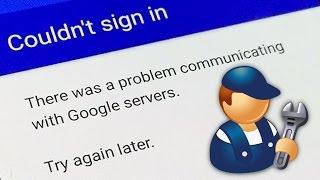 Fix "Couldn't sign in - There was a problem communicating with Google servers" on Android