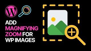 How to Add Interactive Magnifying Zoom for Images in WordPress Websites For Free? 