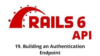 Rails 6 API Tutorial - Building an Authentication Endpoint p.19