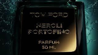 NEROLI PORTOFINO PARFUM | PRIVATE BLEND | TOM FORD