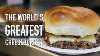 THE WORLD'S GREATEST CHEESEBURGER!!