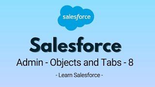 Salesforce Admin - Salesforce Objects and Tabs - 8