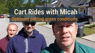 Cart Rides with Micah: optimum putting green conditions discussion on  I-20 West