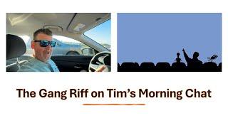 The Gang Rift on Tim's Morning Chat to Oceanside
