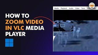 How to Zoom Video in VLC Meida Player