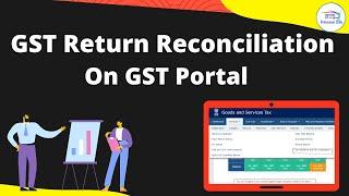 GST Return Reconciliation / Comparison Report on GST Portal  | GST Reconciliation