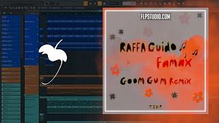 Raffa Guido, Goom Gum - Famax (Goom Gum Remix) (FL Studio Remake)