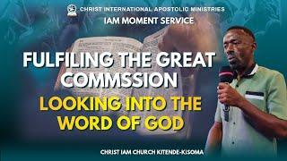 Fulfilling the great commission looking in to the word of God | IAM Moment Service | Pr. Mukisa Ben