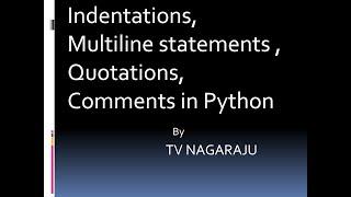4. Indentations, multi line statements, Quotations,Comments -- Python programming