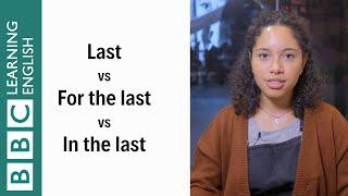 Last vs For the last vs In the last - English In A Minute