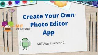 How to Create a Photo Editor App using MIT App Inventor 2 [ Editor Choice ]