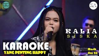 YANG PENTING HAPPY - COVER KALIA SISKA FT SKA 86 VERSION KARAOKE