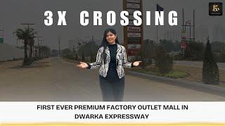 3X CROSSING | FIRST EVER Premium Factory Outlet Mall In Dwarka Expressway | K Buyers Club