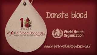 WHO: Give the gift of life, donate blood (World Blood Donor Day 2013)