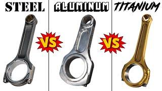 STEEL vs ALUMINUM vs TITANIUM Connecting Rods