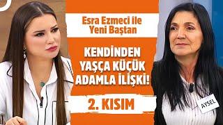 Esra Ezmeci ile Yeni Baştan 2. Kısım | 5 Mart 2025