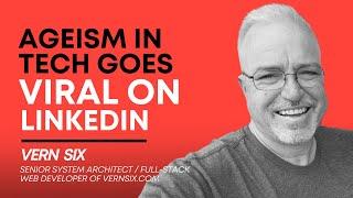 Ageism in Tech is REAL and People Are Reacting: The Story Behind the VIRAL LinkedIn Post ft Vern Six