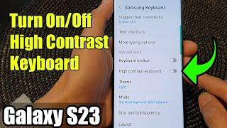 Galaxy S23's: How to Turn On/Off High Contrast Keyboard