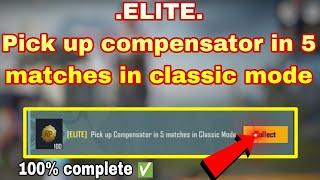 ( ELITE ) pick up compensator in 5 matches in classic mode.#BGMI_FSE_23