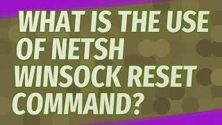 What is the use of netsh Winsock reset command?