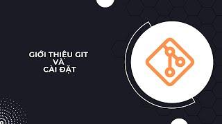 Giới thiệu và cặt đặt Git 