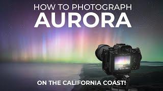 A Once-in-a-Lifetime Moment: Photographing the Aurora in California