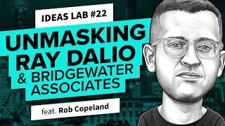 Unmasking Ray Dalio & Bridgewater Associates | Ideas Lab 22