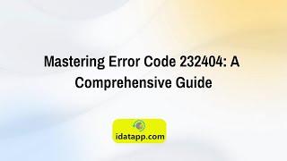 What's Error Code 232404 & How to Fix it