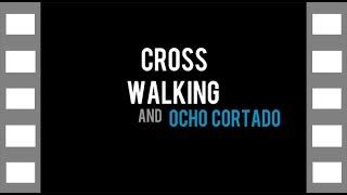 Cross Walking & Ocho Cortado