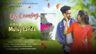 Amah muluj landa || New Santali Video|| Promo Video || Banner || Ranjan & Juli