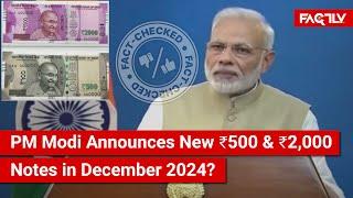 FACT CHECK: Has PM Modi Announced New ₹500 & ₹2,000 Notes in December 2024?