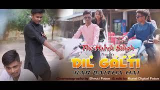 DIL GALTI KAR BAITHA HAI | COVER VIDEO SONG BY SACHIN SAINI | THIS SONG SUNG BY JUBIN NAUTIYAL |