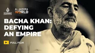 The Pashtun leader who peacefully defied the British Empire | Al Jazeera World Documentary