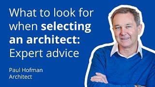 What to look for when selecting an architect: Expert advice