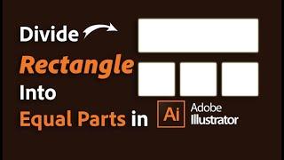 How to Divide a Rectangle into 3 Equal Parts in Illustrator