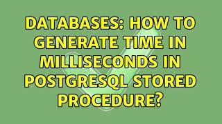 Databases: How to generate time in milliseconds in PostgreSQL stored procedure?