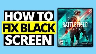 How To Fix Black Screen on Battlefield 2042