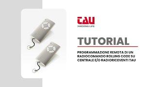 TAU | TUTORIAL: COME PROGRAMMARE UN RADIOCOMANDO T-4RP (ROLLING CODE) DA REMOTO