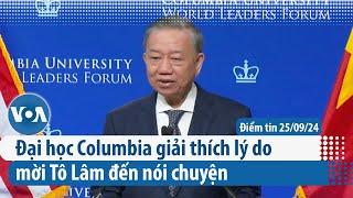 Đại học Columbia giải thích lý do mời Tô Lâm đến nói chuyện | Điểm tin VN | VOA Tiếng Việt