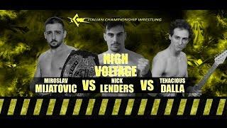 ICW High Voltage #4 (Miroslav Mijatovic vs Tenacious Dalla vs Nick Lenders)