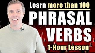 1-HOUR LESSON - Learn Over 100 English Phrasal Verbs