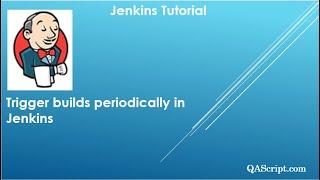 Jenkins Tutorial - Trigger builds periodically in Jenkins