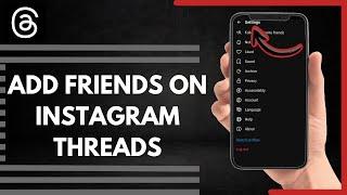 How To Add Friends On Instagram Threads