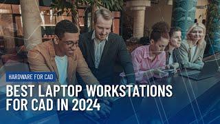 Best Laptop Workstations for CAD in 2024