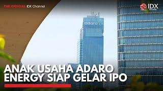 Anak Usaha Adaro Energy Siap Gelar IPO | IDX CHANNEL