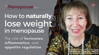 Lose weight NATURALLY in menopause: hormones, inflammation & appetite regulation | Felice Gersh, MD