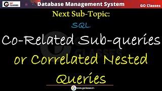 Correlated Nested Queries in SQL | Nested Queries | DBMS | GO Classes | Deepak Poonia